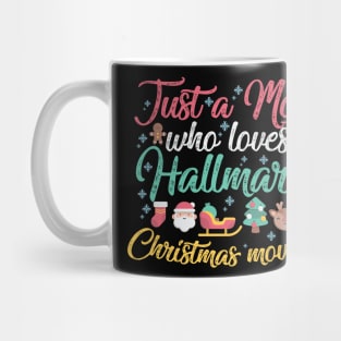 Just a Mom who loves Hallmark Christmas Movies Mug